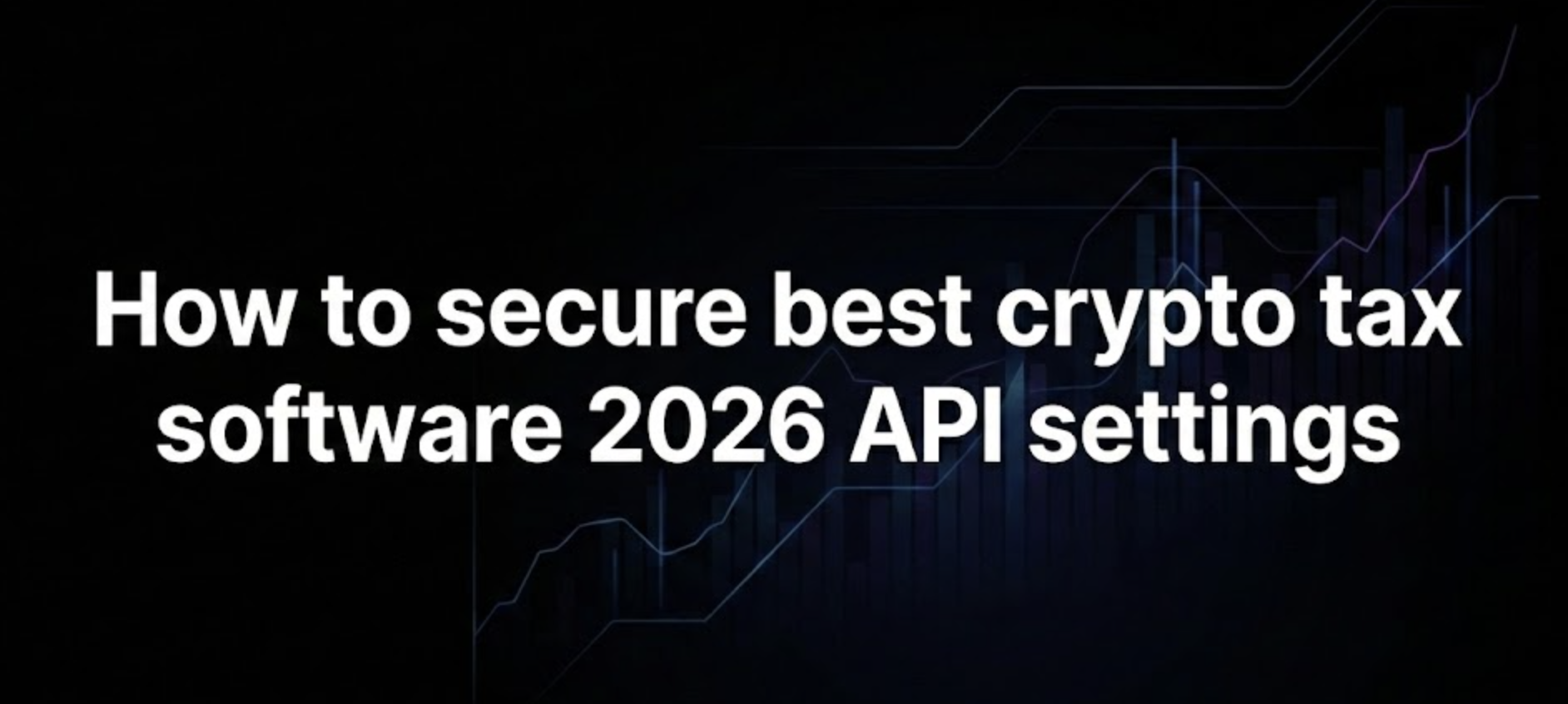 How to secure best crypto tax software 2026 API settings